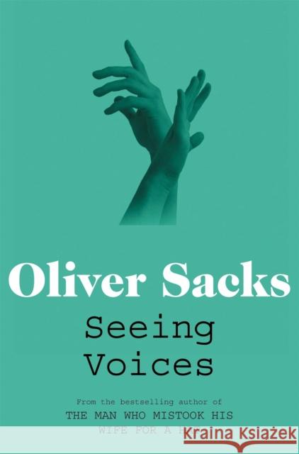 Seeing Voices: A Journey into the World of the Deaf Oliver Sacks 9780330523646 Pan Macmillan - książka