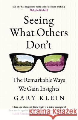 Seeing What Others Don't: The Remarkable Ways We Gain Insights Gary Klein 9781399826600 John Murray Press - książka