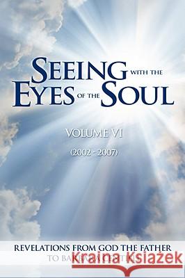 Seeing with the Eyes of the Soul: Volume 6 Barbara Rose Centilli 9781891903366 Saint Andrew's Productions - książka