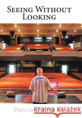 Seeing Without Looking Phillip Hounslow 9781514445396 Xlibris - książka