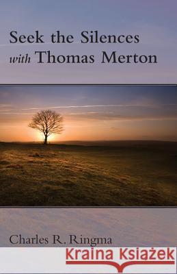 Seek the Silences with Thomas Merton Charles Ringma 9781573835121 Regent College Publishing - książka