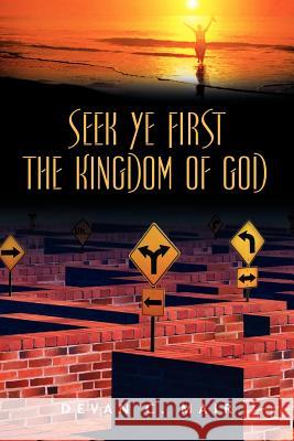 Seek Ye First the Kingdom of God Devan C Mair 9781597814317 Xulon Press - książka
