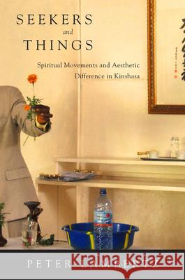 Seekers and Things: Spiritual Movements and Aesthetic Difference in Kinshasa Peter Lambertz 9781785336690 Berghahn Books - książka