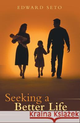 Seeking a Better Life: Inspired by True Stories Seto, Edward 9781490824697 WestBow Press - książka