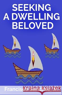 Seeking a Dwelling Beloved Jr. Francisco Sanchez 9781365884412 Revival Waves of Glory Ministries - książka