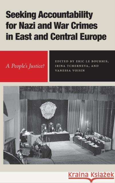 Seeking Accountability for Nazi and War Crimes in East and Central Europe: A People's Justice? Voisin, Vanessa 9781648250415 Boydell & Brewer Ltd - książka