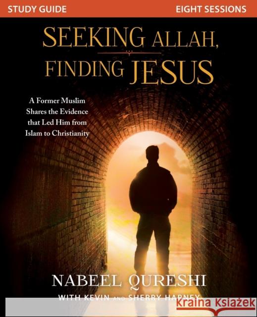Seeking Allah, Finding Jesus Study Guide: A Former Muslim Shares the Evidence that Led Him from Islam to Christianity Nabeel Qureshi 9780310526667 Zondervan - książka