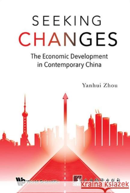 Seeking Changes: The Economic Development in Contemporary China Yanhui Zhou 9789814651974 World Scientific Publishing Company - książka