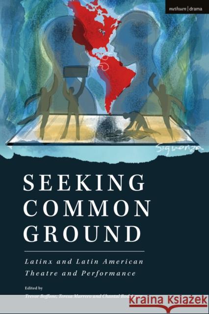 Seeking Common Ground: Latinx and Latin American Theatre and Performance Boffone, Trevor 9781350230200 Bloomsbury Publishing PLC - książka