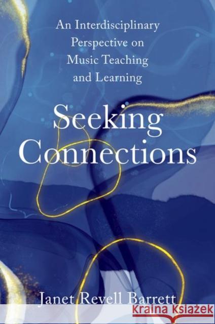 Seeking Connections: An Interdisciplinary Perspective on Music Teaching and Learning Janet Revell (Marilyn Pflederer Zimmerman Endowed Chair Emerita, Marilyn Pflederer Zimmerman Endowed Chair Emerita, Univ 9780197511282 Oxford University Press Inc - książka