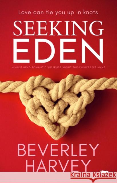 Seeking Eden: A Must Read Romantic Suspense about the Choices We Make Beverley Harvey 9781913942687 Bloodhound Books - książka