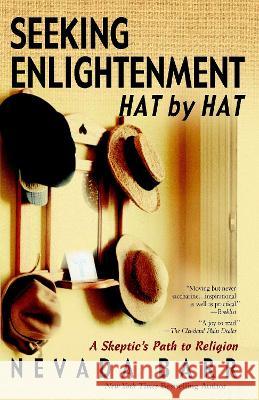 Seeking Enlightenment... Hat by Hat: A Skeptic's Path to Religion Nevada Barr Nevada Barr 9780425196038 Berkley Publishing Group - książka