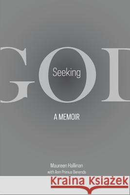 Seeking God: A Memoir Maureen T. Hallinan Ann Primus Berends 9781935788119 Alliance for Catholic Education Press - książka