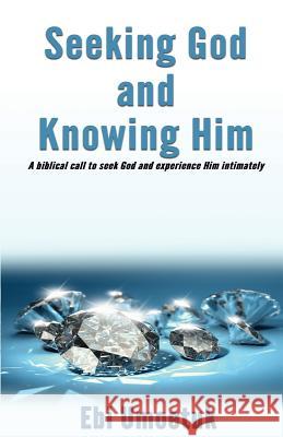 Seeking God and Knowing Him Ebi Umoetuk 9780995541405 Myya Publication House - książka