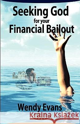 Seeking God for Your Financial Bailout Evans, Wendy 9780981540344 Innovo Publishing LLC - książka