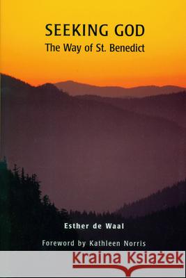 Seeking God: The Way of St. Benedict Esther d Esther de Waal Kathleen Norris 9780814613887 Liturgical Press - książka