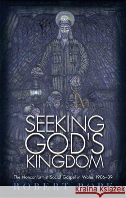 Seeking God's Kingdom: The Nonconformist Social Gospel in Wales 1906-39 - Second Edition Robert Pope 9781783167821 University of Wales Press - książka