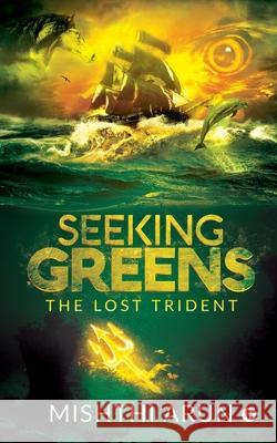 Seeking Greens: The lost Trident Mishthi Arun 9781645877646 Notion Press - książka