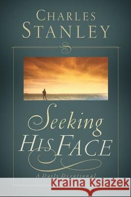 Seeking His Face: A Daily Devotional Stanley, Charles F. 9781400278022 Thomas Nelson Publishers - książka