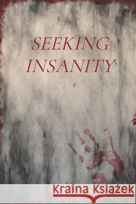 Seeking Insanity Edwin B. Lowry 9781983070891 Independently Published - książka