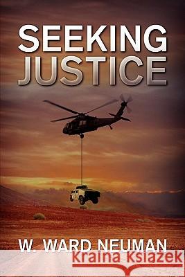 Seeking Justice W Ward Neuman 9780557739332 Lulu.com - książka