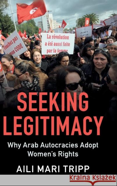 Seeking Legitimacy: Why Arab Autocracies Adopt Women's Rights Aili Mari Tripp 9781108425643 Cambridge University Press - książka