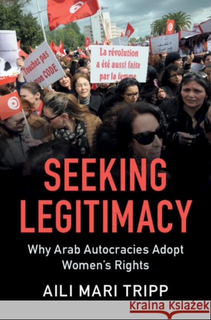 Seeking Legitimacy: Why Arab Autocracies Adopt Women's Rights Aili Mari Tripp 9781108442848 Cambridge University Press - książka