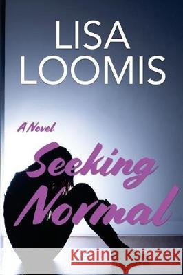Seeking Normal Lisa Loomis 9781726340168 Createspace Independent Publishing Platform - książka