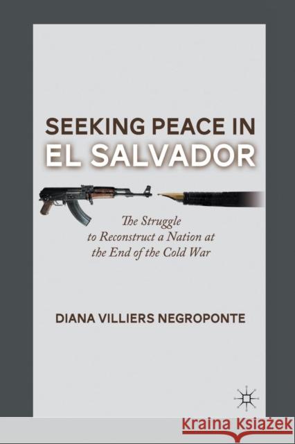 Seeking Peace in El Salvador: The Struggle to Reconstruct a Nation at the End of the Cold War Negroponte, D. 9781349299096 Palgrave MacMillan - książka