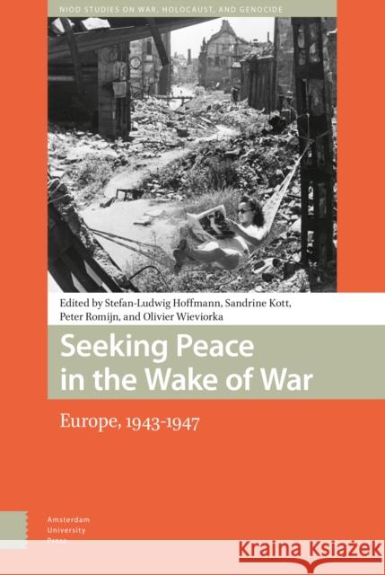 Seeking Peace in the Wake of War: Europe, 1943-1947 Hoffmann, Stefan-Ludwig 9789089643780 Amsterdam University Press - książka