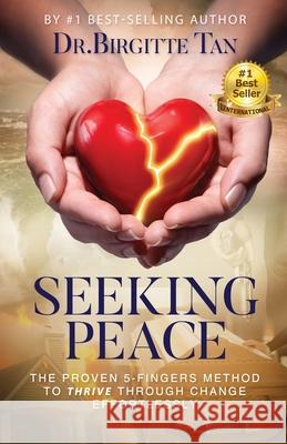 Seeking Peace: The Proven 5-Fingers Method To THRIVE Through Change Effortlessly Birgitte Tan 9780578582986 Dance Away Sadness Publishing - książka