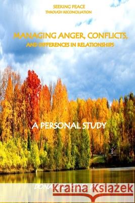 Seeking Peace Through Reconciliation Managing Anger, Conflicts, and Differences In Relationships A Personal Study Jones, Donald E. 9781946368027 J & a Book Publishers - książka