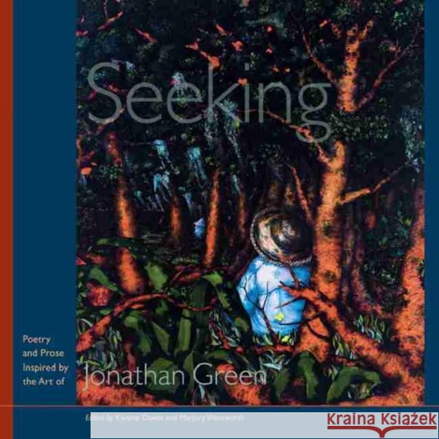 Seeking: Poetry and Prose Inspired by the Art of Jonathan Green Dawes, Kwame 9781611170917 University of South Carolina Press - książka