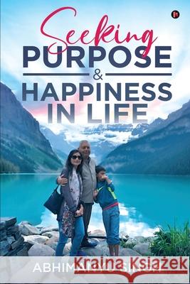 Seeking Purpose & Happiness in Life Abhimanyu Singh 9781648926150 Notion Press - książka