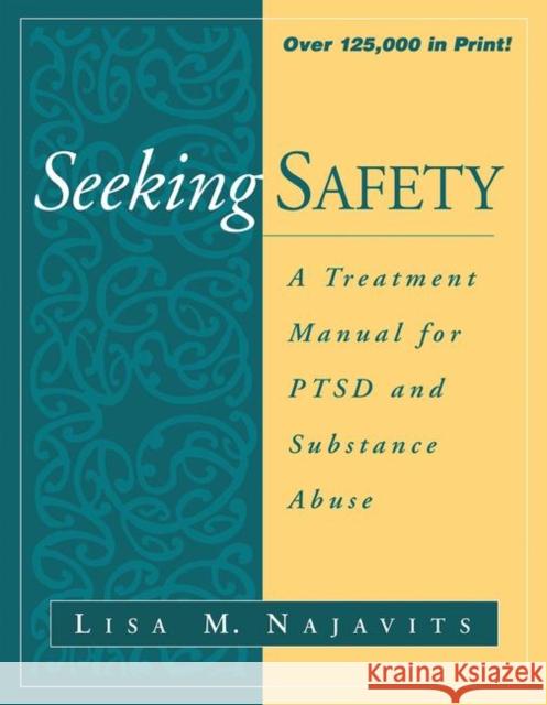 Seeking Safety: A Treatment Manual for Ptsd and Substance Abuse Najavits, Lisa M. 9781572306394 Guilford Publications - książka