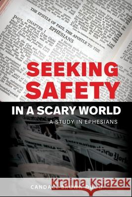 Seeking Safety in a Scary World: A Study in Ephesians Candace Brown Doud 9781630506803 Xulon Press - książka