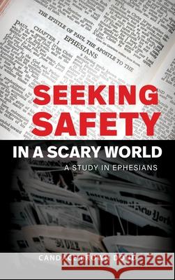 Seeking Safety in a Scary World: A Study in Ephesians Candace Brown Doud 9781630506810 Xulon Press - książka