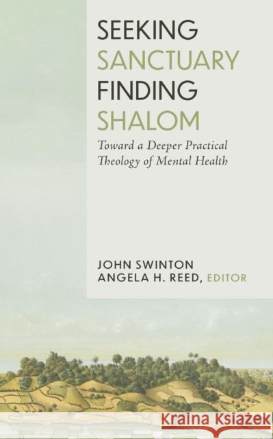 Seeking Sanctuary, Finding Shalom: Toward a Deeper Practical Theology of Mental Health John Swinton 9781481324717 Baylor University Press - książka