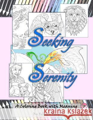 Seeking Serenity: A Coloring Book With Meaning Burg, Rebecca 9781534789012 Createspace Independent Publishing Platform - książka
