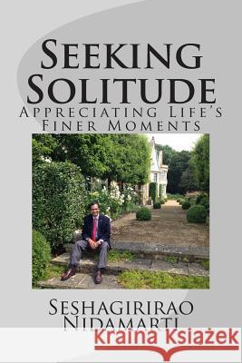 Seeking Solitude: Appreciating Life's Finer Moments MR Seshagirirao Nidamarti 9781505407594 Createspace - książka