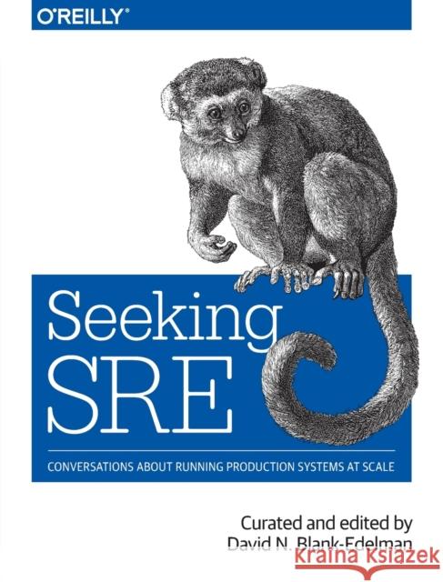 Seeking Sre: Conversations about Running Production Systems at Scale David N. Blank-Edelman 9781491978863 O'Reilly Media - książka