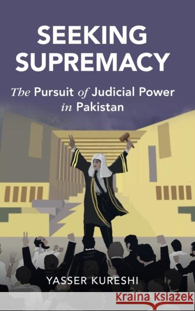 Seeking Supremacy: The Pursuit of Judicial Power in Pakistan YASSER KURESHI 9781316516935 CAMBRIDGE GENERAL ACADEMIC - książka
