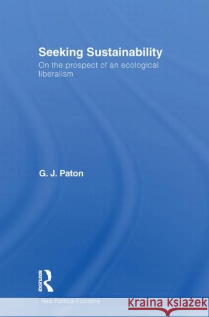 Seeking Sustainability: On the Prospect of an Ecological Liberalism Paton, G. J. 9780415750097 Routledge - książka