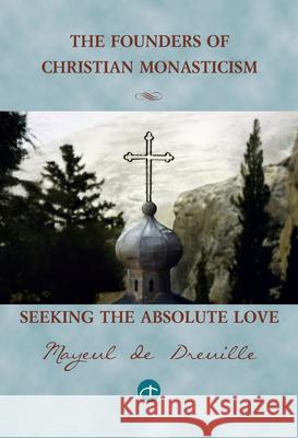 Seeking the Absolute Love: The Founders of Christian Monasticism Mayeul D Mayeul de Dreuille 9780824518301 Herder & Herder - książka
