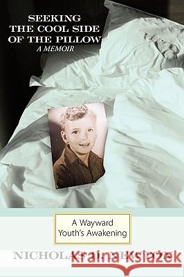 Seeking the Cool Side of the Pillow: A Wayward Youth's Awakening Newton, Nicholas D. 9781452043913 Authorhouse - książka