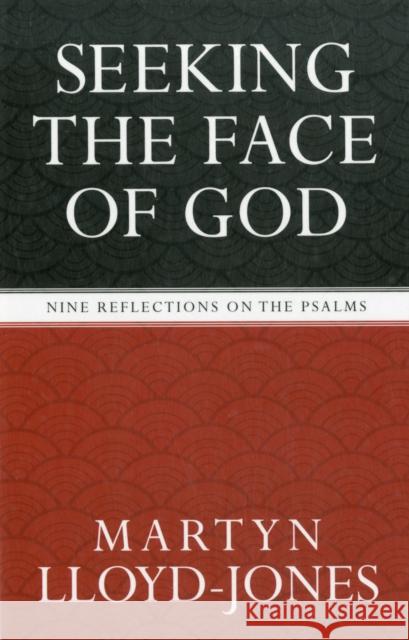 Seeking the Face of God: Nine Reflections on the Psalms Martyn Lloyd-Jones 9781581346756 Crossway Books - książka