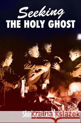 Seeking the Holy Ghost Shirley A. Aaron 9781987584998 Createspace Independent Publishing Platform - książka