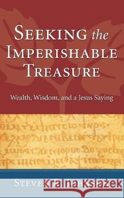 Seeking the Imperishable Treasure Steven R Johnson 9781498210713 Cascade Books - książka