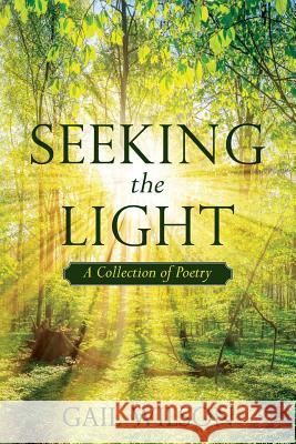 Seeking The Light: A Collection of Poetry Wilson, Gail 9781500474508 Createspace Independent Publishing Platform - książka