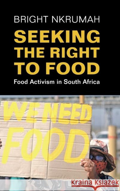 Seeking the Right to Food: Food Activism in South Africa Bright Nkrumah 9781316519790 Cambridge University Press - książka